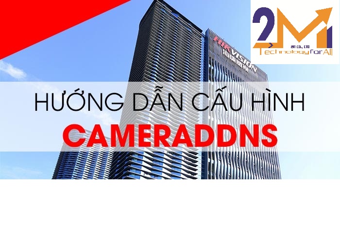 Máy chủ tên miền CAMERADDNS cho camera Hikvision bắt đầu hoạt động