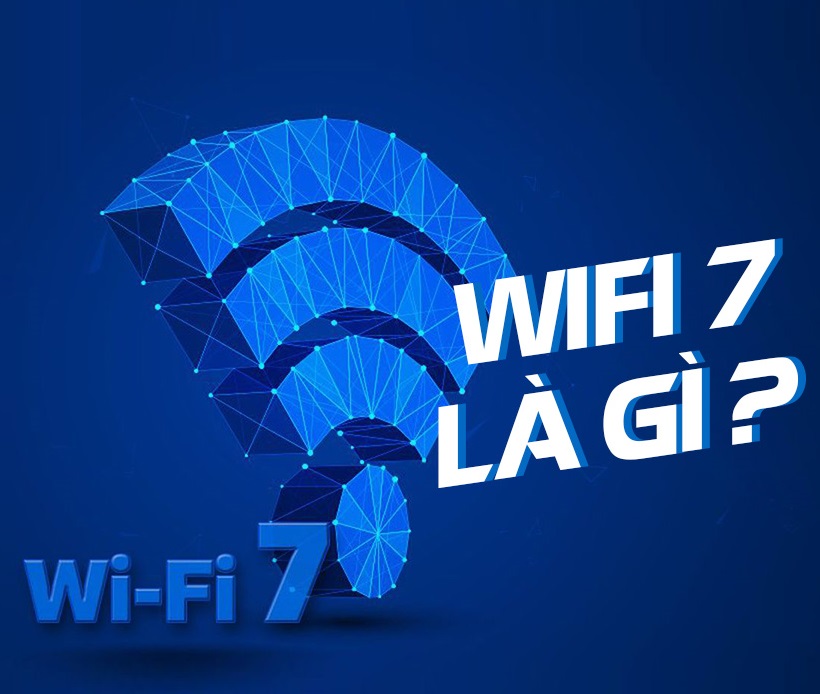 Wi-Fi 7 khác biệt thế nào so với Wi-Fi 6 và 6E